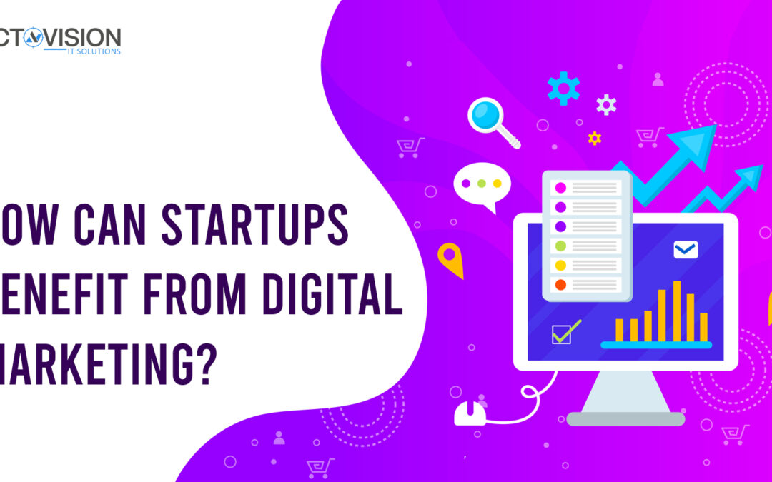 How Can Startups Benefit From Digital Marketing?