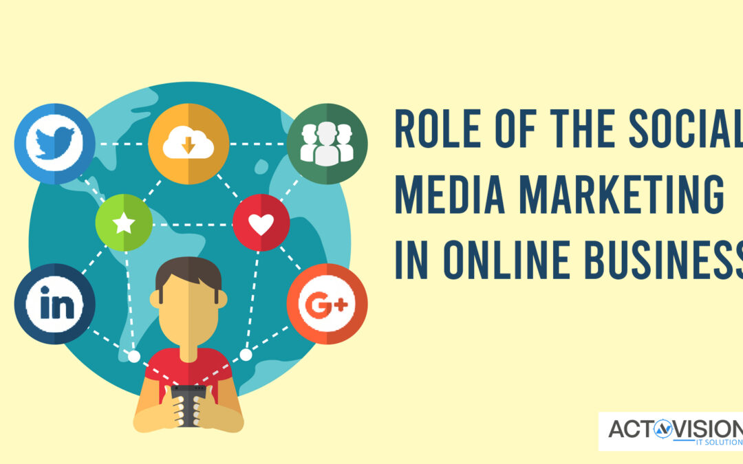 Role Of The Social Media Marketing In Online Business