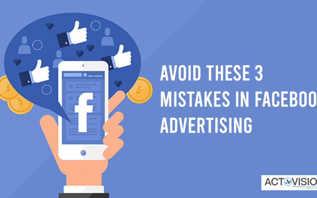 Avoid these 3 mistakes in Facebook Advertising