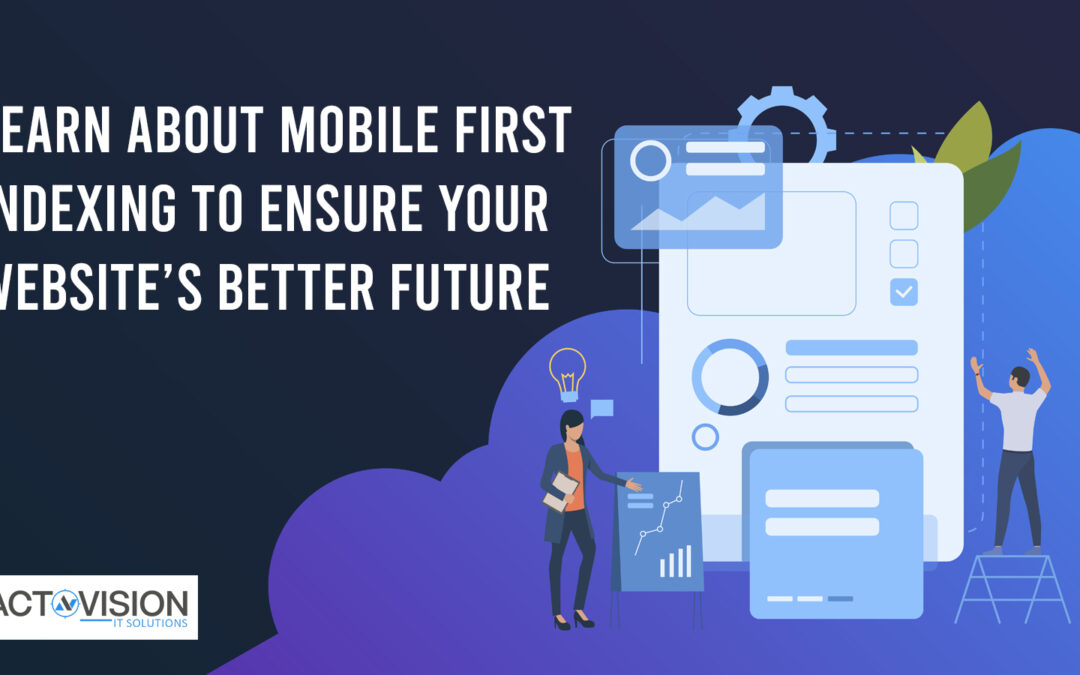 Learn About Mobile First Indexing To Ensure Your Website’s Better Future