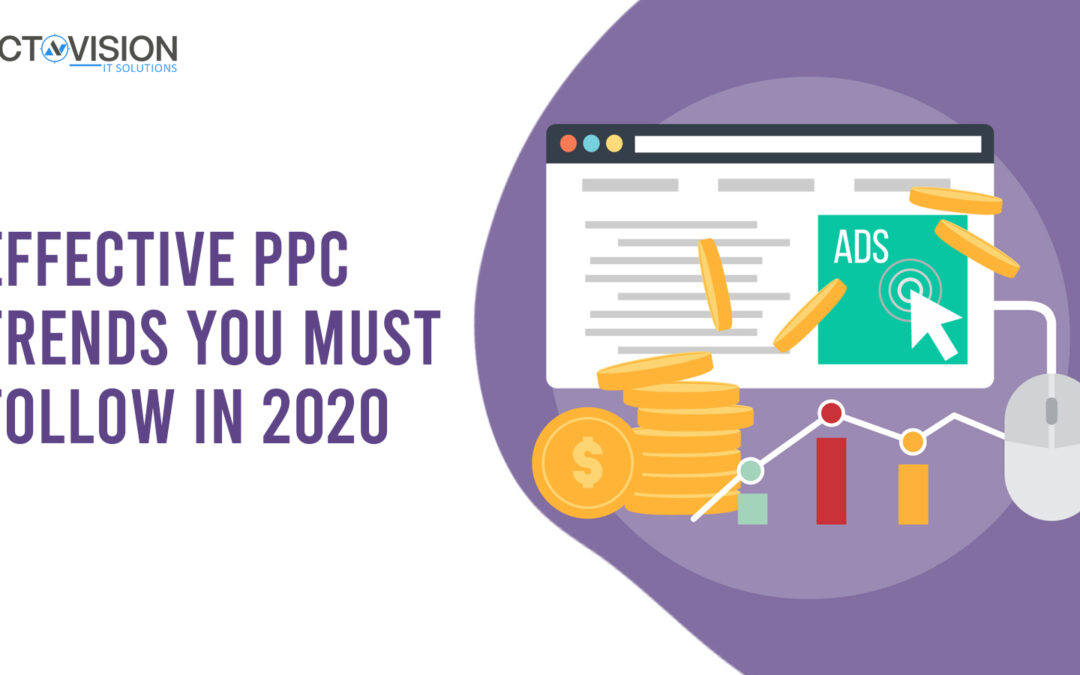 Effective PPC Trends You Must Follow in 2020