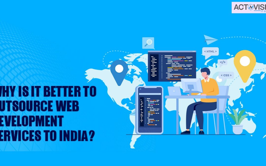 Why is it better to Outsource Web Development Services to India?