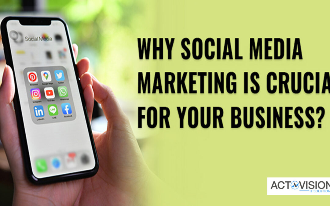 Why Social Media Marketing is Crucial for Your Business?
