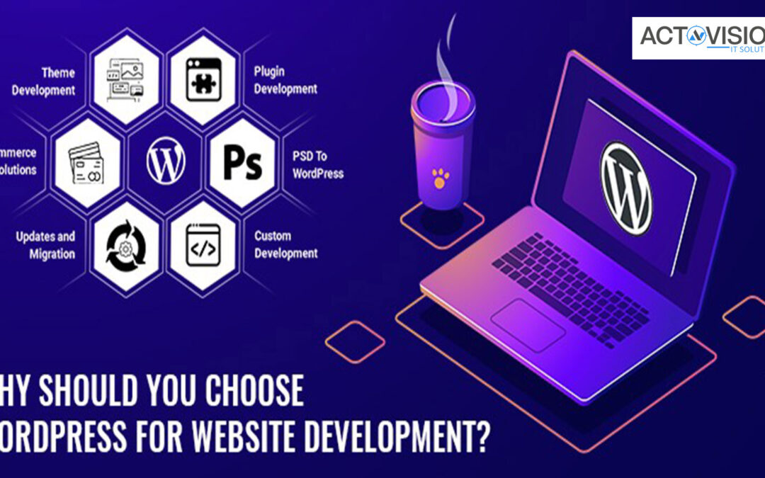 Why Should You Choose WordPress for Website Development?