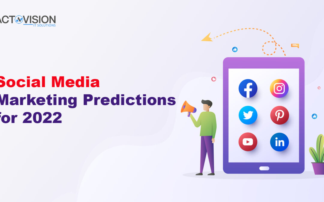 Social Media Marketing Predictions for 2022