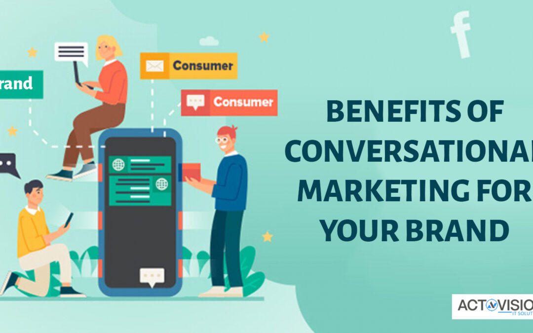 Benefits Of Conversational Marketing For Your Brand