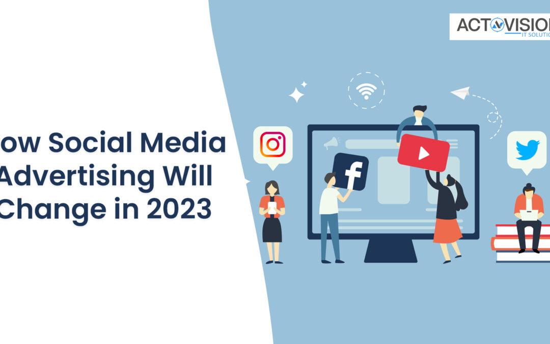 How Social Media Advertising Will Change in 2023