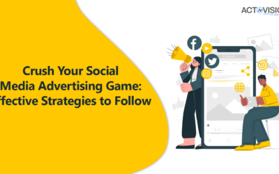 Crush Your Social Media Advertising Game: Effective Strategies to Follow
