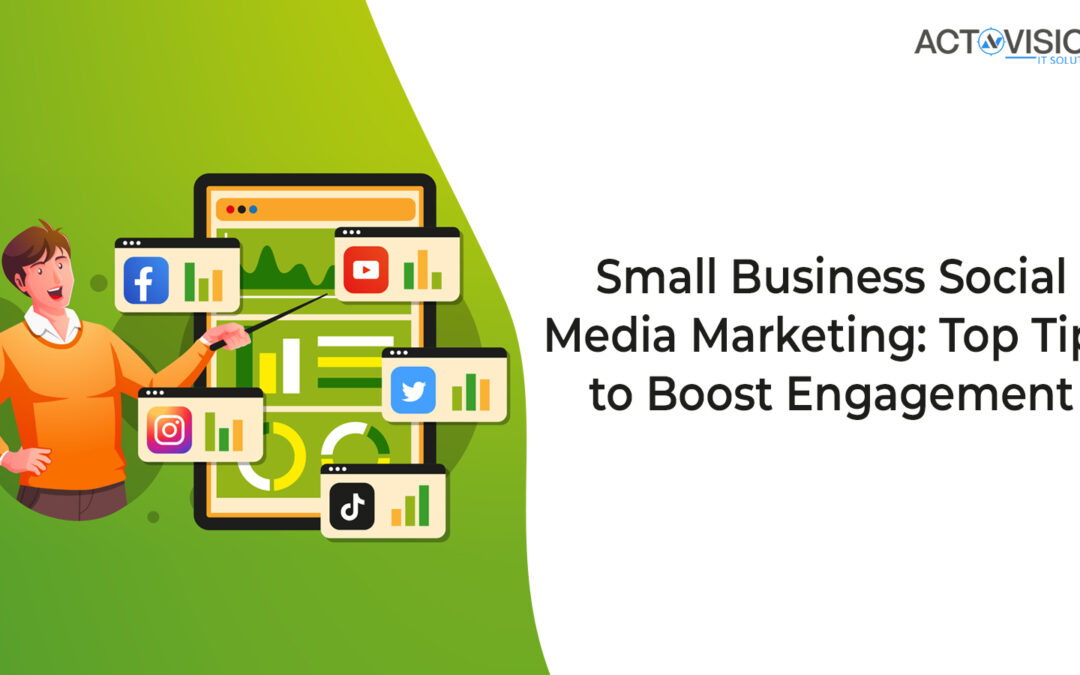 Small Business Social Media Marketing: Top Tips to Boost Engagement